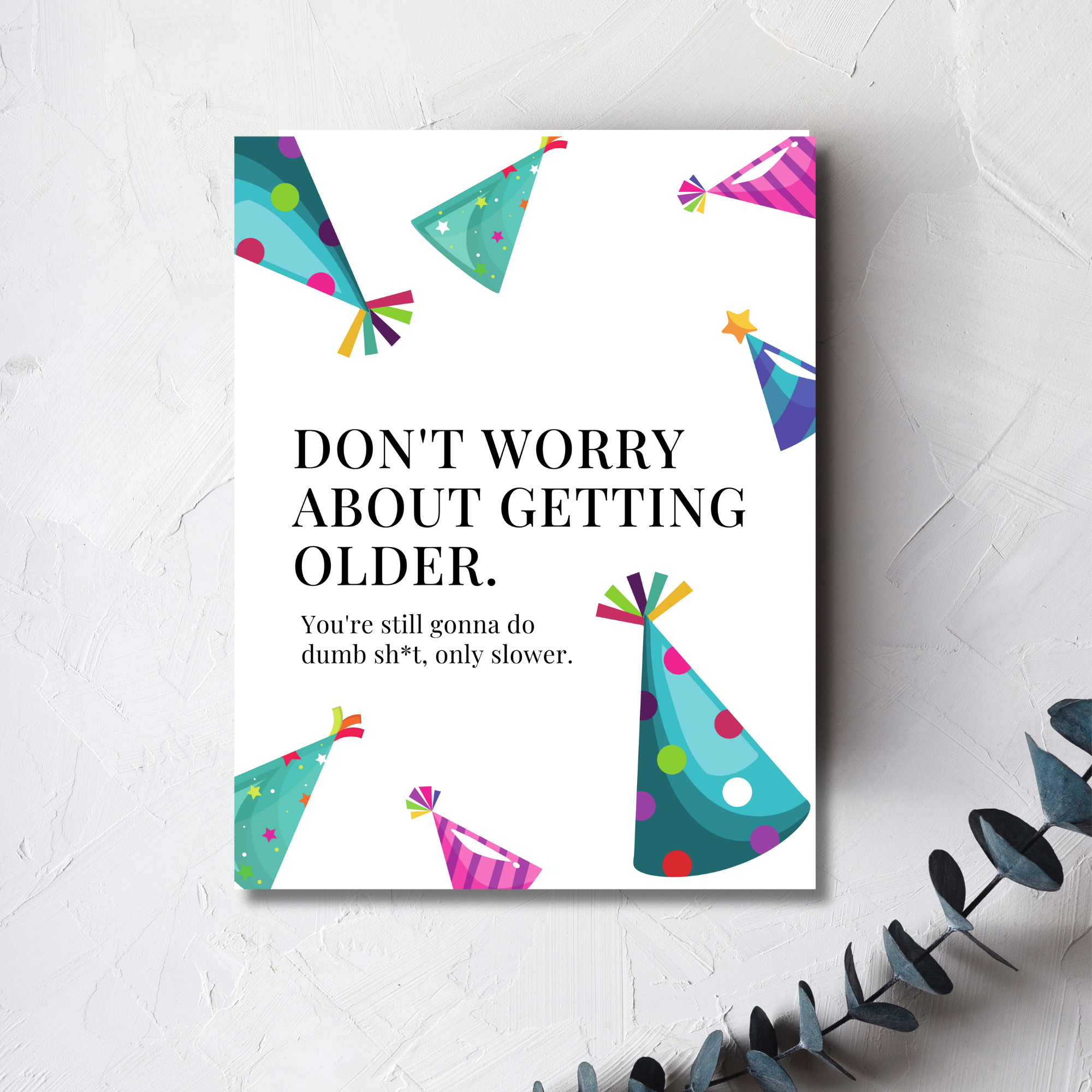 Don't Worry About Getting Older Birthday Card